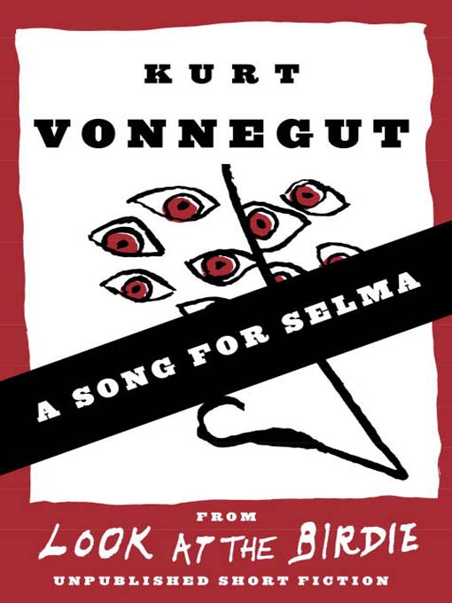 Title details for A Song for Selma (Stories) by Kurt Vonnegut - Wait list